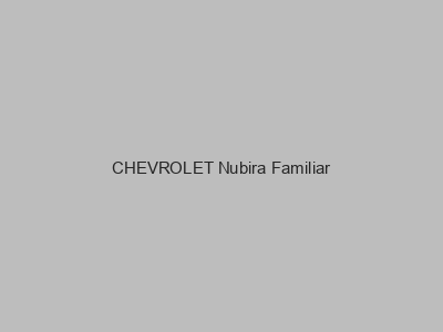 Kits electricos económicos para CHEVROLET Nubira Familiar